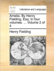 Image for Amelia. By Henry Fielding, Esq; In four volumes. ... Volume 2 of 4