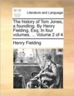 Image for The history of Tom Jones, a foundling. By Henry Fielding, Esq; In four volumes. ... Volume 2 of 4