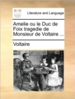 Image for Amelie Ou Le Duc de Foix Tragedie de Monsieur de Voltaire ...