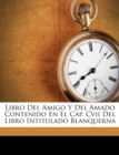 Image for Libro Del Amigo Y Del Amado Contenido En El Cap. Cvii Del Libro Intitulado Blanquerna