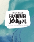 Image for The 5 Minute Gratitude Journal : Day-To-Day Life, Thoughts, and Feelings (8x10 Softcover Journal)