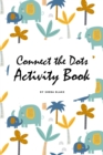 Image for Connect the Dots with Animals Activity Book for Children (6x9 Coloring Book / Activity Book)