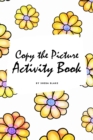 Image for Copy the Picture Activity Book for Children (6x9 Coloring Book / Activity Book)