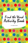 Image for Find the Word Activity Book for Kids (6x9 Puzzle Book / Activity Book)