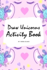 Image for How to Draw Unicorns Activity Book for Children (6x9 Coloring Book / Activity Book)