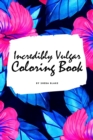 Image for Incredibly Vulgar Coloring Book for Adults (6x9 Coloring Book / Activity Book)