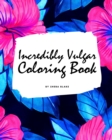 Image for Incredibly Vulgar Coloring Book for Adults (8x10 Coloring Book / Activity Book)