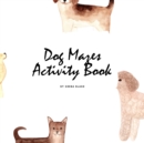 Image for Dog Mazes Activity Book for Children (8.5x8.5 Puzzle Book / Activity Book)