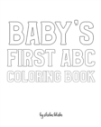 Image for Baby&#39;s First ABC Coloring Book for Children - Create Your Own Doodle Cover (8x10 Softcover Personalized Coloring Book / Activity Book)