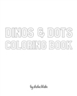 Image for Dinos and Dots Coloring Book for Children - Create Your Own Doodle Cover (8x10 Softcover Personalized Coloring Book / Activity Book)