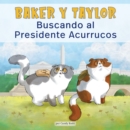 Image for Baker Y Taylor: Buscando al Presidente Acurrucos (Baker and Taylor: Searching for President Snuggles)