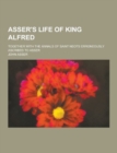 Image for Asser&#39;s Life of King Alfred; Together with the Annals of Saint Neots Erroneously Ascribed to Asser
