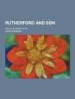 Image for Rutherford and Son; A Play in Three Acts