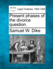 Image for Present Phases of the Divorce Question.