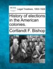 Image for History of Elections in the American Colonies.