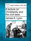 Image for A Lecture on Christianity and the Civil Laws.
