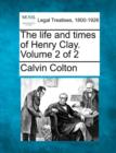 Image for The life and times of Henry Clay. Volume 2 of 2