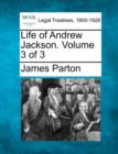 Image for Life of Andrew Jackson. Volume 3 of 3