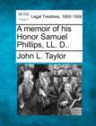 Image for A Memoir of His Honor Samuel Phillips, LL. D..