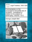 Image for Commentaries on the municipal &amp; mercantile law of Scotland : considered in relation to he subject of bankruptcy. Volume 1 of 2