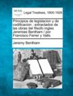 Image for Principios de legislacion y de codificacion : extractados de las obras del filsofo ingles Jeremias Bentham / por Francisco Ferrer y Valls.