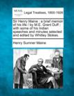 Image for Sir Henry Maine : A Brief Memoir of His Life / By M.E. Grant Duff; With Some of His Indian Speeches and Minutes Selected and Edited by Whitley Stokes.