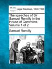 Image for The speeches of Sir Samuel Romilly in the House of Commons Volume 1 of 2