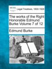 Image for The Works of the Right Honorable Edmund Burke Volume 7 of 12