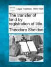 Image for The Transfer of Land by Registration of Title.
