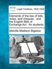 Image for Elements of the Law of Bills, Notes, and Cheques