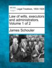 Image for Law of wills, executors and administrators. Volume 1 of 2