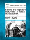 Image for Banking and Negotiable Instruments : A Manual of Practical Law.