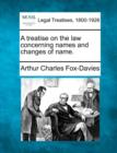 Image for A Treatise on the Law Concerning Names and Changes of Name.