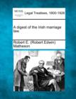 Image for A Digest of the Irish Marriage Law.