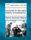 Image for Lectures on the Early History of Institutions.