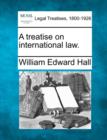 Image for A treatise on international law.