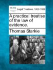Image for A practical treatise of the law of evidence.