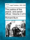 Image for The justice of the peace, and parish officer. Volume 3 of 5