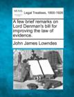 Image for A Few Brief Remarks on Lord Denman&#39;s Bill for Improving the Law of Evidence.