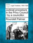 Image for Judicial Procedure in the Privy Council / By a Councillor.