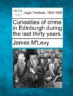 Image for Curiosities of Crime in Edinburgh During the Last Thirty Years.