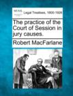 Image for The Practice of the Court of Session in Jury Causes.