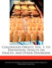Image for Childhood Obesity, Vol. 1 : Its Definition, Effects on Health, and Other Disorders