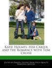 Image for Katie Holmes : Her Career and the Romance with Tom Cruise