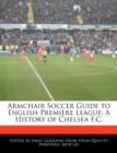 Image for Armchair Soccer Guide to English Premiere League : A History of Chelsea F.C.
