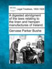 Image for A Digested Abridgment of the Laws Relating to the Linen and Hempen Manufactures of Ireland.