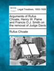 Image for Arguments of Rufus Choate, Henry W. Paine and Francis O.J. Smith on the Removal of Judge Davis