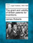 Image for The grant and validity of British patents for inventions.
