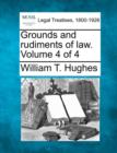 Image for Grounds and Rudiments of Law. Volume 4 of 4