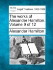 Image for The works of Alexander Hamilton. Volume 9 of 12